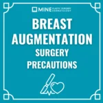 Infographic from Mine Plastic Surgery & Dermatology outlining key breast augmentation surgery precautions, featuring bold white text on a teal background with a scalpel and heart icon.