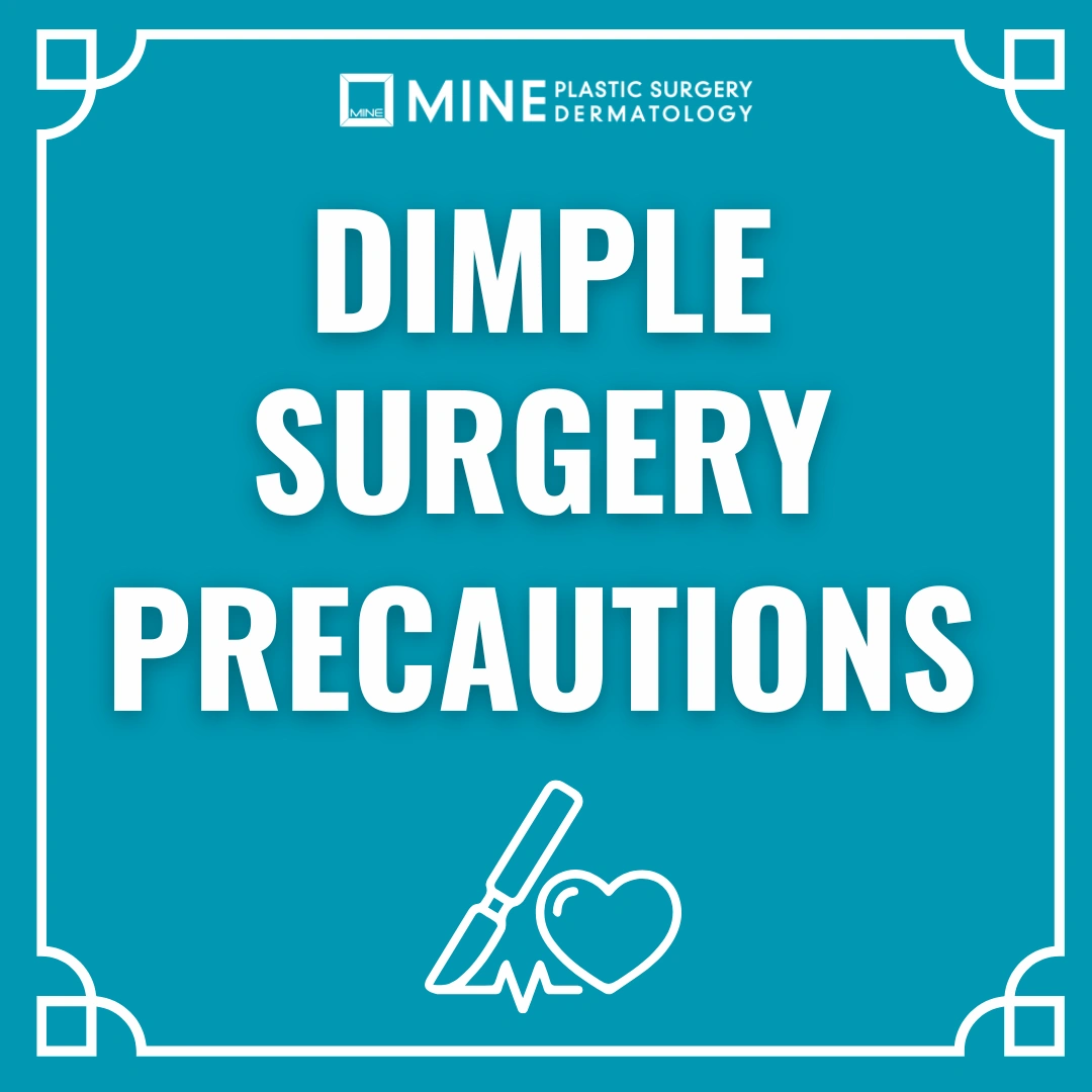 PRECAUTIONS FOLLOWING DIMPLE SURGERY | MINE Plastic Surgery